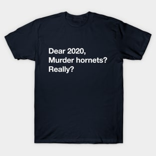 "Murder Hornets, Really?" Funny 2020 Letter T-Shirt